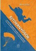 Dr. Boda József - Ejtőernyősök - "Leventék, sorkötelesek és sportolók, A polgári ejtőernyőzés története Magyarországon