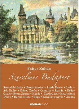 Fráter Zoltán - Szerelmes Budapest Fráter Zoltán - Szerelmes Budapest, Budapest 2015 antikvár könyv