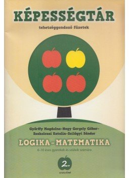 Győrffy Magdolna, Nagy Gergely Gábor, Szakolczai Katalin, Szilágyi Sándor - Képességtár 2. - Logika-matematika Győrffy Magdolna, Nagy Gergely Gábor, Szakolczai Katalin, Szilágyi Sándor - Képességtár 2. - Logika-matematika, 2013 antikvár könyv