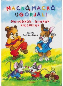 Radvány Zsuzsa, Donáth Zsuzsa - Mackó, mackó ugorjál! Radvány Zsuzsa, Donáth Zsuzsa - Mackó, mackó ugorjál!, 0 antikvár könyv