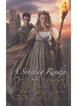 Philippa Gregory - A Sötétség Rendje Philippa Gregory - A Sötétség Rendje, Budapest 2014 antikvár könyv