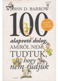 John D. Barrow - 100 alapvető dolog, amiről nem tudtuk, hogy nem tudjuk