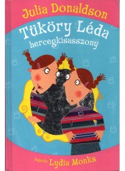 Julia Donaldson - Tüköry Léda hercegkisasszony Julia Donaldson - Tüköry Léda hercegkisasszony, 2012 antikvár könyv