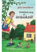 Julia Donaldson  - Szökjünk meg az óriásoktól!