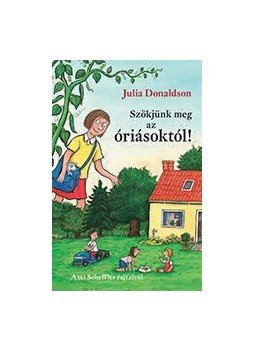 Julia Donaldson - Szökjünk meg az óriásoktól! Julia Donaldson - Szökjünk meg az óriásoktól!, Budapest 2014 antikvár könyv
