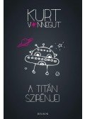 Kurt Vonnegut - A Titán szirénjei