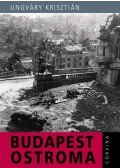 Ungváry Krisztián - Budapest ostroma