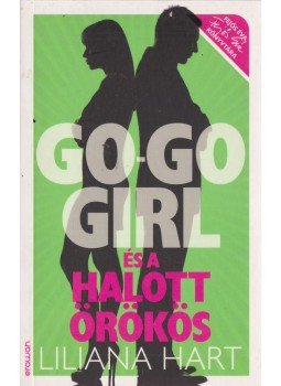 Liliana Hart - Go-go girl és a halott örökös Liliana Hart - Go-go girl és a halott örökös, Budapest 2015 antikvár könyv
