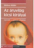 Melissa Müller - Az áruvilág kicsi királyai