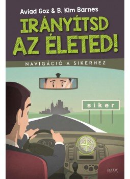 Aviad Goz , B. Kim Barnes - Irányítsd az életed Aviad Goz , B. Kim Barnes - Irányítsd az életed, 2015 antikvár könyv