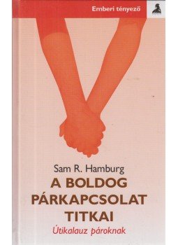 Sam R. Hamburg - A boldog párkapcsolat titkai Sam R. Hamburg - A boldog párkapcsolat titkai, Budapest 2002 antikvár könyv