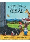 Julia Donaldson ,Axel Scheffler - A legcsinosabb óriás