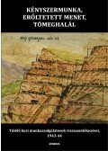 Balla Zsófia - Kényszermunka, erőltetett menet, tömeghalál