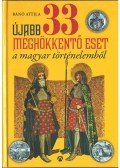 Bánó Attila - Újabb 33 meghökkentő eset a magyar történelemből