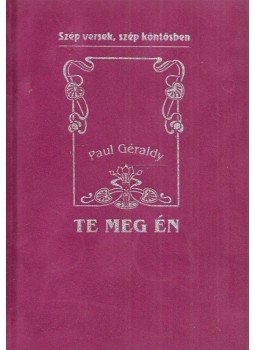 Paul Géraldy - Te meg én Paul Géraldy - Te meg én, Budapest 1999 antikvár könyv