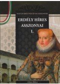Falvai Róbert - Erdély híres asszonyai I.