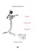 Henri Michaux - Ábécék, Trópusi fák, Mozgások