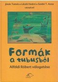 Alföldi Róbert ,Jónás Tamás,László Noémi,Szabó T. Anna - Formák a tubusból