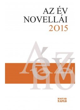 Erős Kinga (szerk.) - Az év novellái 2015 Erős Kinga (szerk.) - Az év novellái 2015, Budapest 2015 antikvár könyv