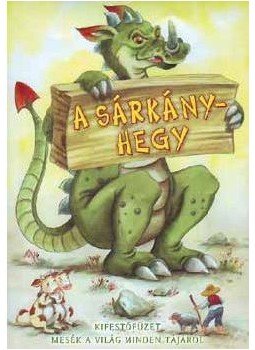  - A SÁRKÁNY-HEGY - KIFESTŐFÜZET - MESÉK A VILÁG MINDEN TÁJÁRÓL, null 0 antikvár könyv