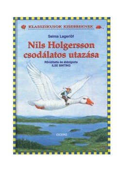 Selma Lagerlöf - NILS HOLGERSSON CSODÁLATOS UTAZÁSA - RÖVIDÍTETT- Selma Lagerlöf - NILS HOLGERSSON CSODÁLATOS UTAZÁSA - RÖVIDÍTETT-, null 0 antikvár könyv
