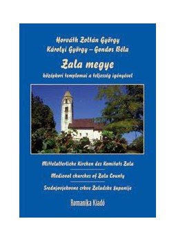 HORVÁTH ZOLTÁN GYÖRGY ¥ KÁROLYI GYÖRGY ¥ - Zala megye középkori templomai a teljesség igényével, null 2015 antikvár könyv
