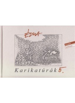 Szűcs Édua - Karikatúrák 5. Szűcs Édua - Karikatúrák 5., Budapest 2013 antikvár könyv