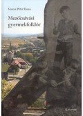 Veress Péter Ilona - Mezőcsávási gyermekfolklór