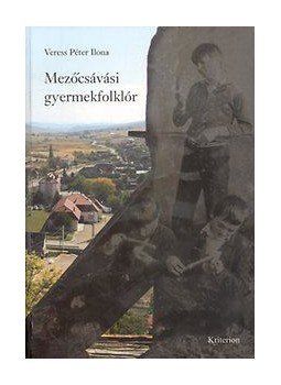 Veress Péter Ilona - Mezőcsávási gyermekfolklór Veress Péter Ilona - Mezőcsávási gyermekfolklór, null 0 antikvár könyv