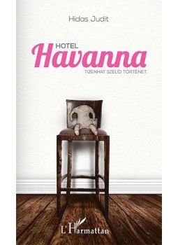 Hidas Judit - Hotel Havanna Hidas Judit - Hotel Havanna, Budapest 2013 antikvár könyv