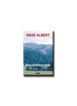 Wass Albert - Magukrahagyottak Wass Albert - Magukrahagyottak, null 2001 antikvár könyv