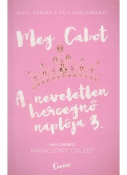Meg Cabot - A neveletlen hercegnő naplója 3. - Karácsonyi őrület Meg Cabot - A neveletlen hercegnő naplója 3. - Karácsonyi őrület, Budapest 2015 antikvár könyv