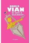 Boris Vian - Ki érti a csajokat?