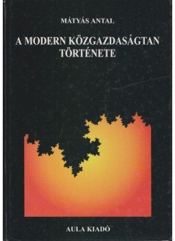Dr. Mátyás Antal - A modern közgazdaságtan története Dr. Mátyás Antal - A modern közgazdaságtan története, Budapest 1999 antikvár könyv