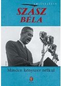 Szász Béla - Minden kényszer nélkül