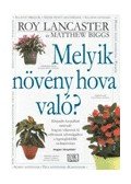 Lancaster, Roy,Biggs, Matthew - Melyik növény hova való?
