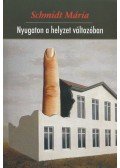 Schmidt Mária - Nyugaton a helyzet változóban