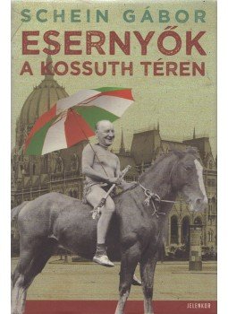 Schein Gábor - Esernyők a Kossuth téren Schein Gábor - Esernyők a Kossuth téren, Pécs 2014 antikvár könyv