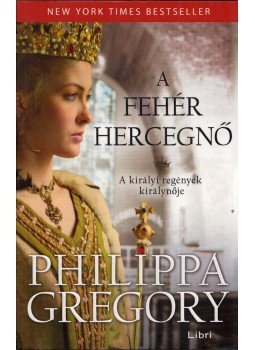 Philippa Gregory - A fehér hercegnő Philippa Gregory - A fehér hercegnő, Budapest 2013 antikvár könyv