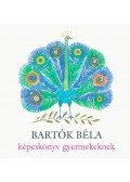 Bartók Béla - Képeskönyv gyermekeknek