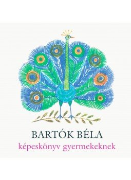 Bartók Béla - Képeskönyv gyermekeknek Bartók Béla - Képeskönyv gyermekeknek, 2010 antikvár könyv