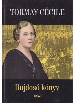 Tormay Cécile - Bujdosó könyv Tormay Cécile - Bujdosó könyv, Budapest 2009 antikvár könyv