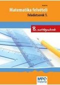 Balogh Erika - MATEMATIKA FELVÉTELI FELADATSOROK 1. - 8. OSZT. (ÚJ!)