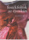 Markó Béla - Festékfoltok az éjszakán