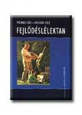Michael Cole , Sheila R. Cole - Fejlődéslélektan