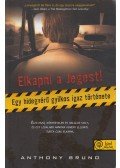 Anthony Bruno - Elkapni a Jegest! - Egy hidegvérű gyilkos igaz története