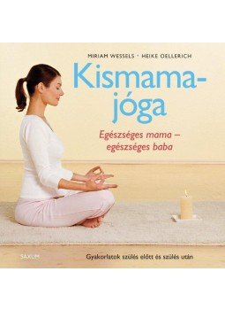OELLERICH, HEIKE, WESSELS, MIRIAM - Kismama jóga - Egészséges mama - egészséges baba OELLERICH, HEIKE, WESSELS, MIRIAM - Kismama jóga - Egészséges mama - egészséges baba, null 2013 antikvár könyv