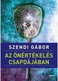 Szendi Gábor - Az önértékelés csapdájában
