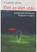 R. Kárpáti Péter - Élet az élet után