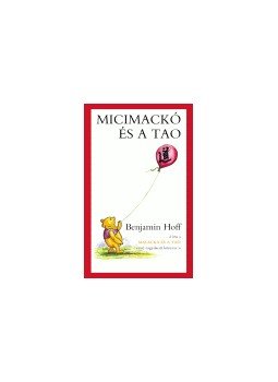 Hoff, Benjamin - Micimackó és a Tao Hoff, Benjamin - Micimackó és a Tao, null 0 antikvár könyv